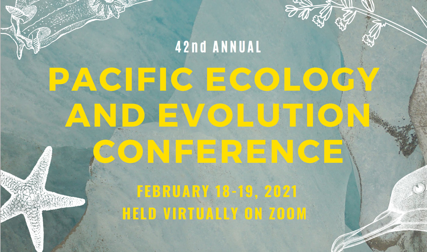 42nd annual Pacific Ecology and Evolution Conference 2021.